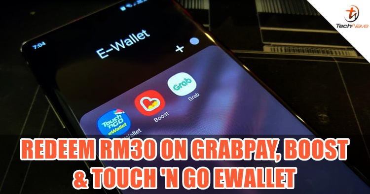 Here's how to redeem RM30 for free on GrabPay, Boost & Touch 'n Go eWallet from 15 January onwards