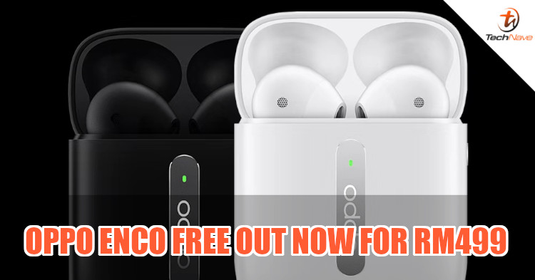 OPPO Enco Free wireless earbuds now available in Malaysia for RM499
