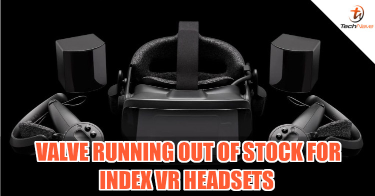 Lure of Half-Life: Alyx is strong indeed, Valve's Index VR headset is almost sold out