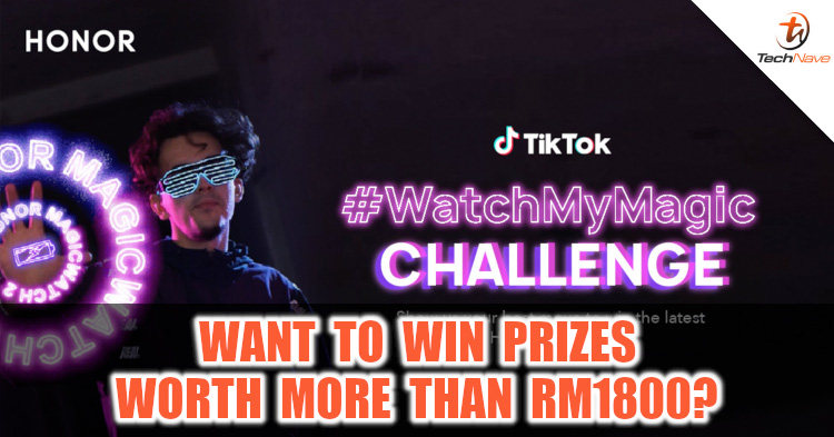 Join HONOR's #WatchMyMagic Challenge to win prizes worth more than RM1800