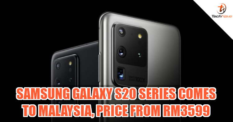 Samsung Galaxy S20 series goes official for Malaysia: 5G, 108MP, 120Hz display and more from RM3599