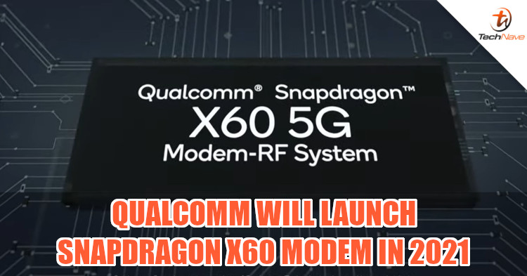 Qualcomm announces 5nm Snapdragon X60 modem, promises download speeds of up to 7.5Gbps