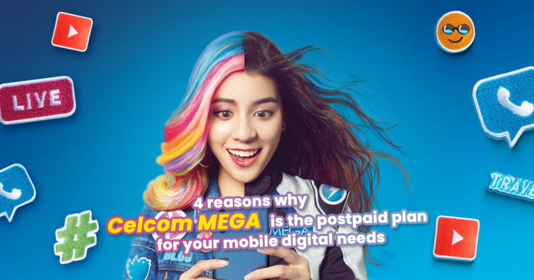 4 reasons why Celcom MEGA is the postpaid plan for your mobile digital needs