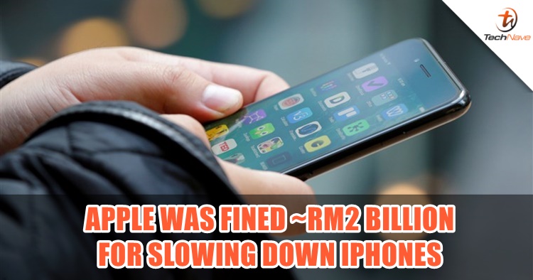 Apple was fined ~RM2 billion in a lawsuit for slowing down older iPhone models