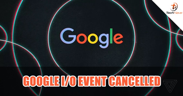 Google I/O event cancelled this year to prevent COVID-19 spread