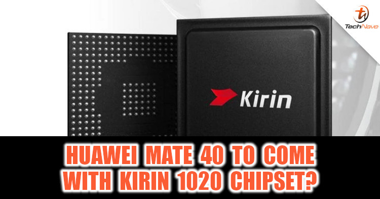 Upcoming Huawei Mate 40 series might come with Kirin 1020 chipset