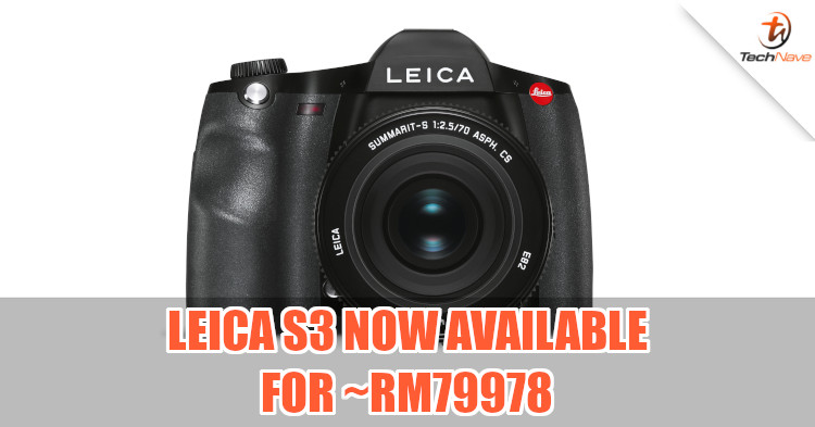 Leica S3 now available for pre-order, will set you back a staggering ~RM79978