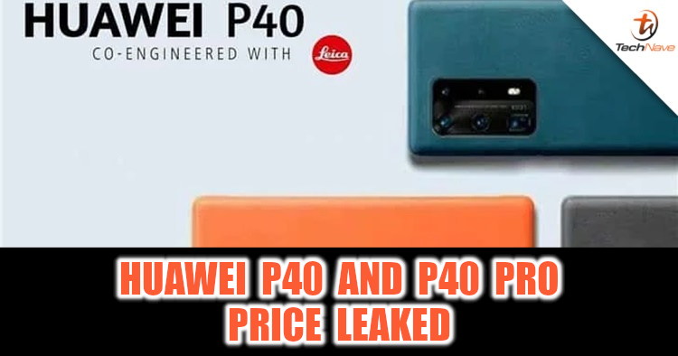 Huawei P40 and P40 Pro price leaked. Expected to start from ~RM2465