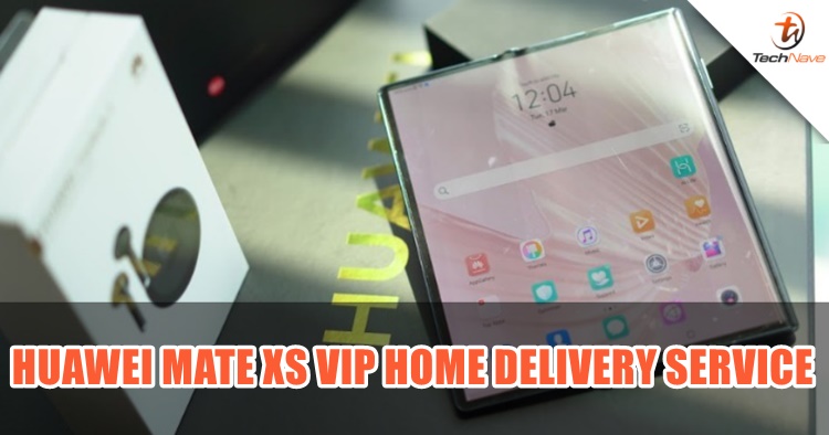 Huawei Malaysia will deliver the Mate Xs 5G with VIP Home Delivery Service