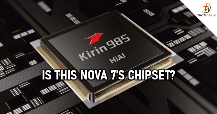 The upcoming Huawei nova 7 could come with a new Kirin 985 chipset