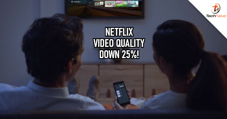Netflix Malaysia is decreasing video streaming quality for 30 days to save on bandwidth