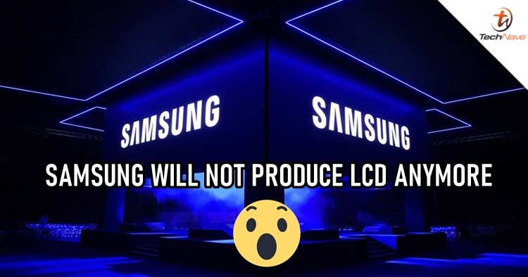 Samsung will not be producing LCD anymore after 2020