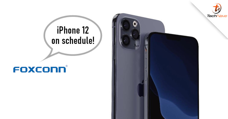 Foxconn claims that iPhone 12 could still launch in Fall 2020