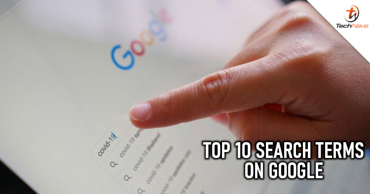 Google Malaysia unveils the top searched terms in Malaysia for March 2020