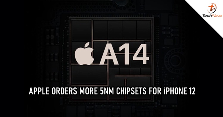 Apple is placing more orders for 5nm chipsets to prepare for the launch of iPhone 12