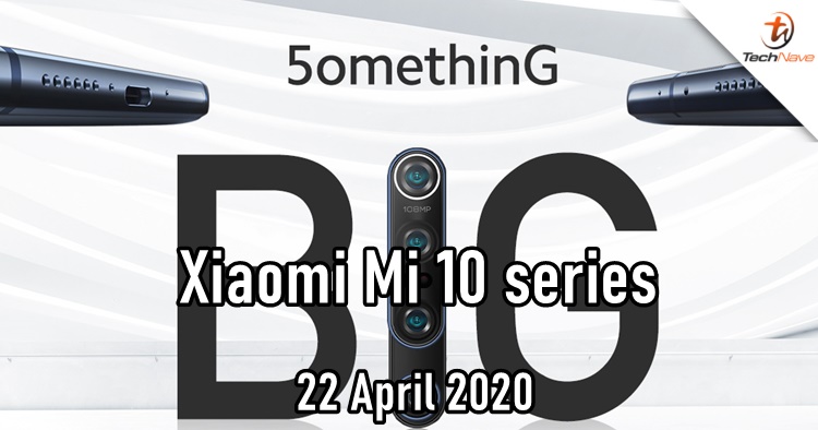The Xiaomi Mi 10 series will arrive in Malaysia on 22 April 2020