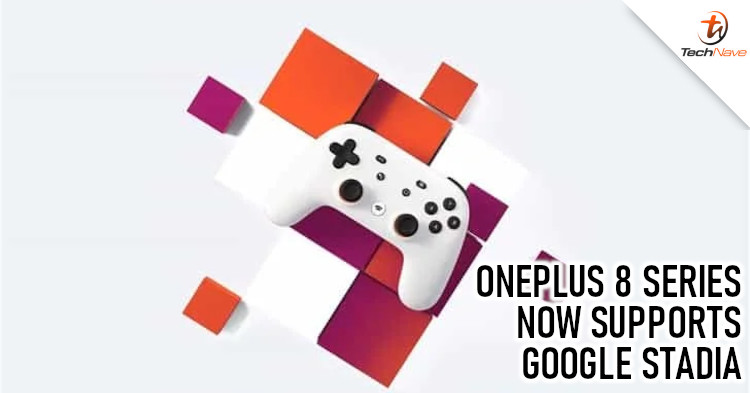 OnePlus 8 series can now play games on Google Stadia!