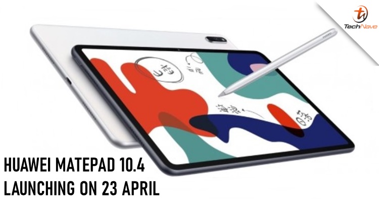 The Huawei MatePad 10.4 will be launched on 23 April, same day as Nova 7 series