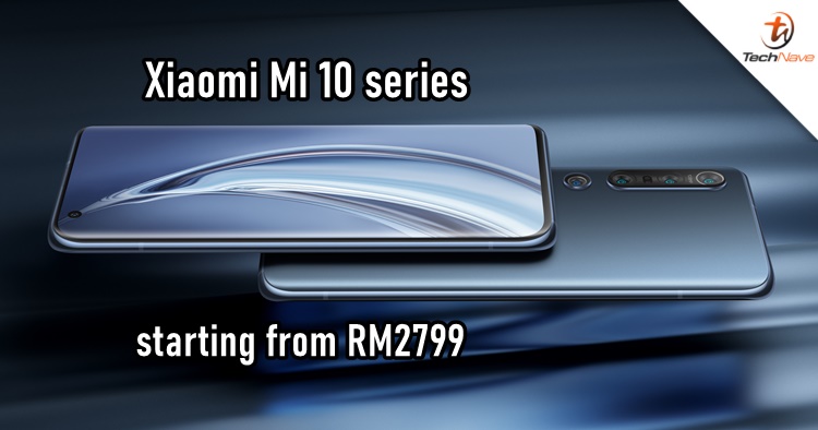 Xiaomi Mi 10 series Malaysia release: SD 865 chipset, up to 108MP quad rear camera & more priced from RM2799