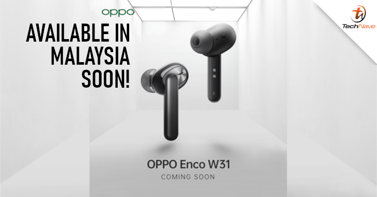 OPPO Enco W31 True Wireless Earbuds will be available in Malaysia very soon