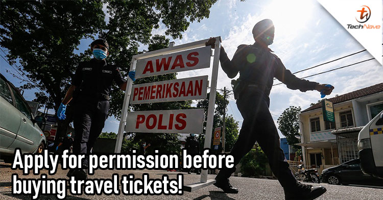 Apply and get your permission from the Royal Malaysia Police before buying public transport tickets for interstate travel!