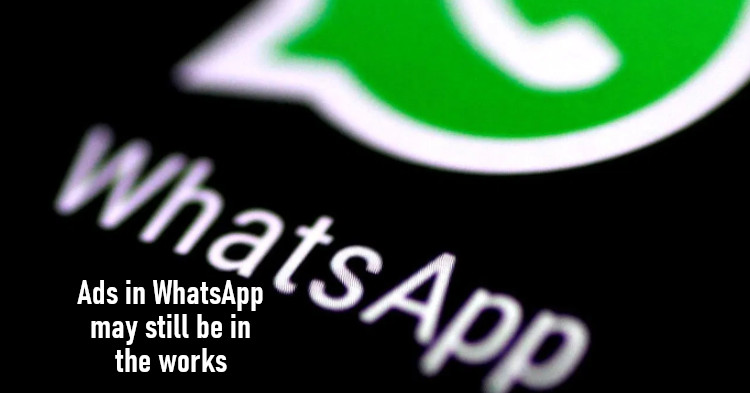 Facebook hasn't given up on placing ads in WhatsApp