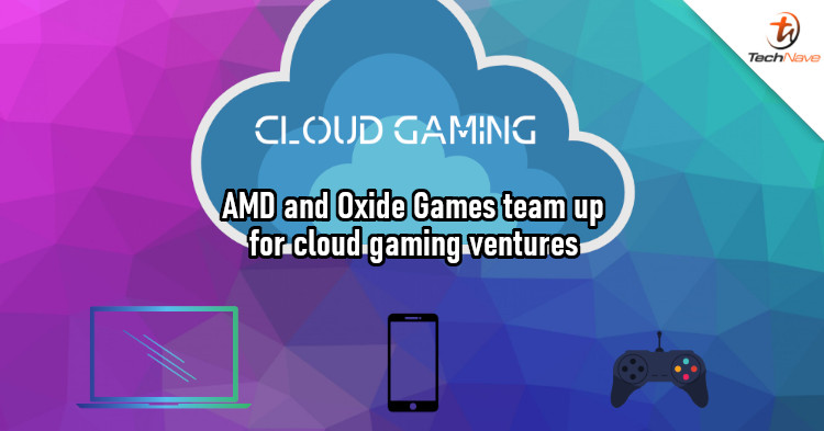 AMD partners up with Oxide Games to build cloud gaming technology