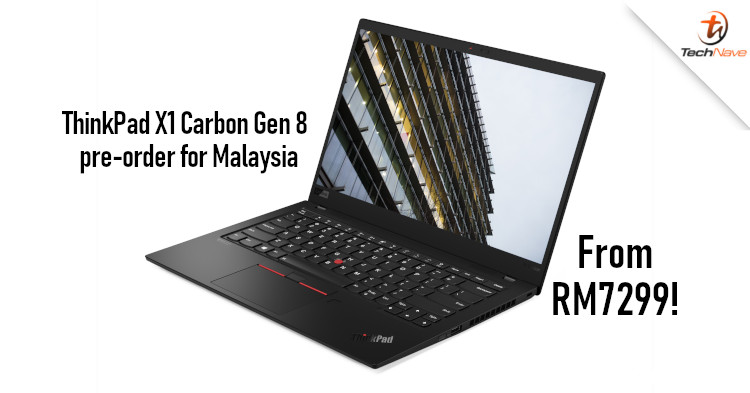 Lenovo ThinkPad X1 Carbon Gen 8 now available for pre-order in Malaysia from RM7299