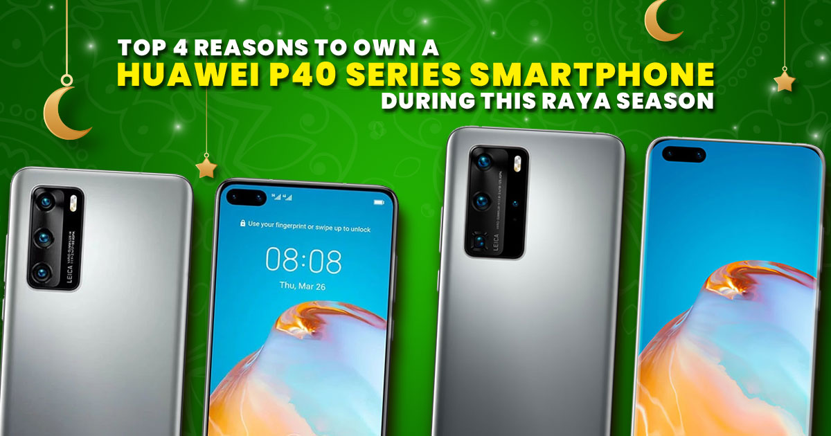 Own the best photography & connectivity smartphone: the Huawei P40 series during this Raya season