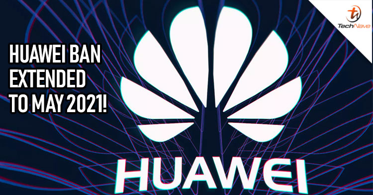 Donald Trump extends the HUAWEI ban to May 2021!