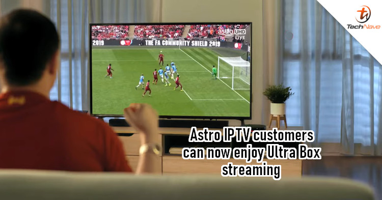 Astro IPTV customers can now get an upgrade to Ultra Box