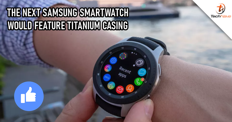 Samsung's next smartwatch will be the first from the company to feature titanium casing
