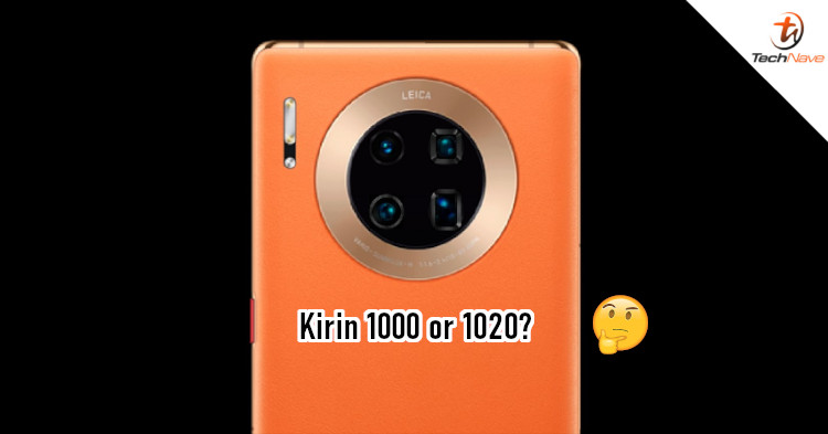 Huawei Mate 40 series could be using Kirin 1000 instead of 1020 chipset
