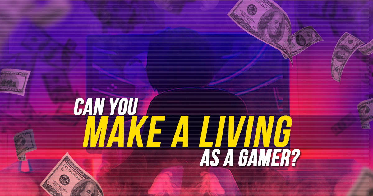 Can you actually make a living as a gamer?