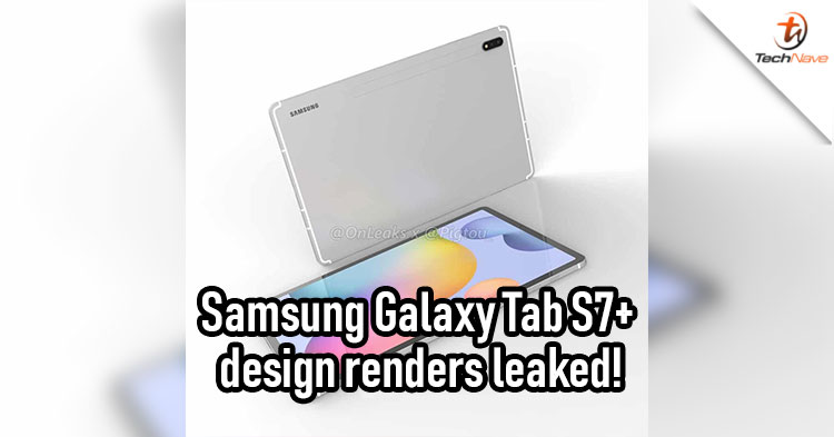 Samsung Galaxy Tab S7+ design renders leaked before the launch!