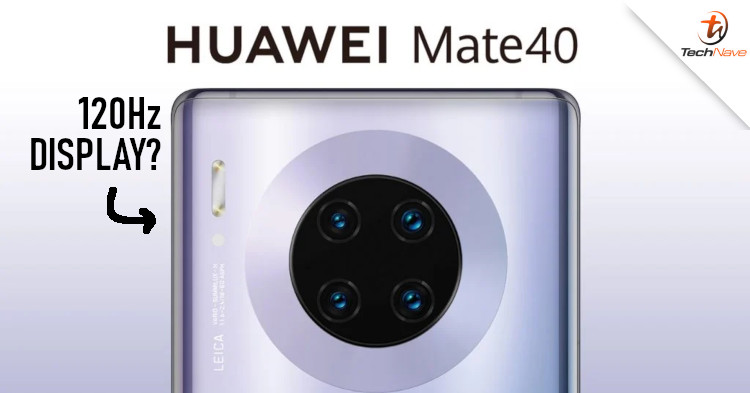Huawei Mate 40 hinted to come with 120Hz display based on leaks