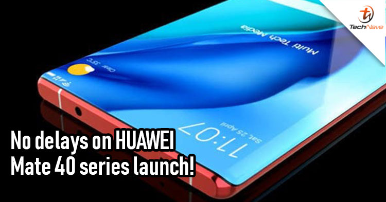 HUAWEI Mate 40 series will be launching on time with 5nm Kirin chipset!