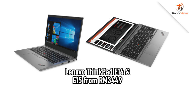 Lenovo ThinkPad E14 and E15 Malaysia release: Precision Keyboard,  integrated fingerprint reader, and dual SSD slots from RM3449 | TechNave