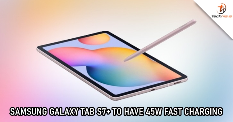 Not only 10,090mAh battery, the Samsung Galaxy Tab S7+ will have 45W fast charging too