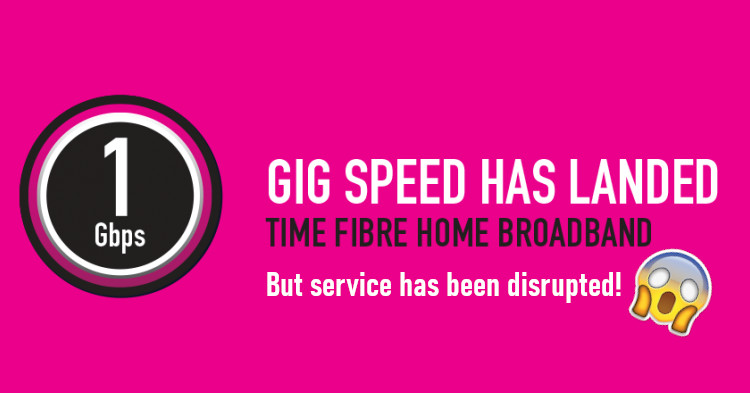 TIME Fibre Home Broadband users currently experiencing widespread service disruption