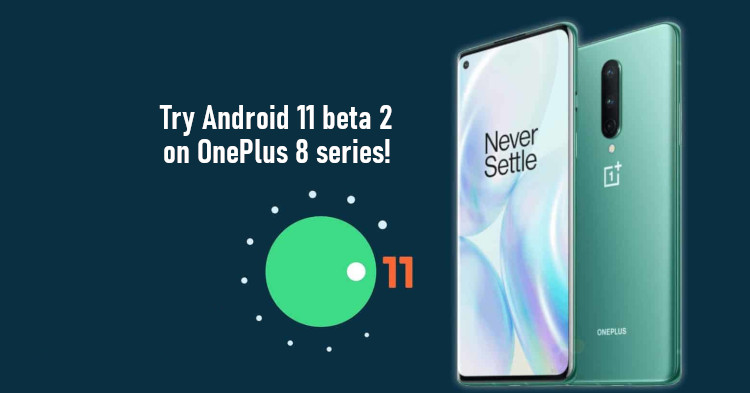 OnePlus 8 series can now update to Android 11 beta 2
