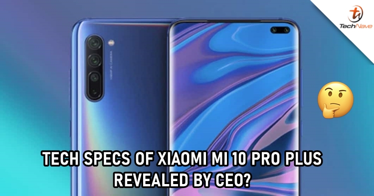 Xiaomi CEO posted a list of tech specs and they might belong to the Mi 10 Pro Plus