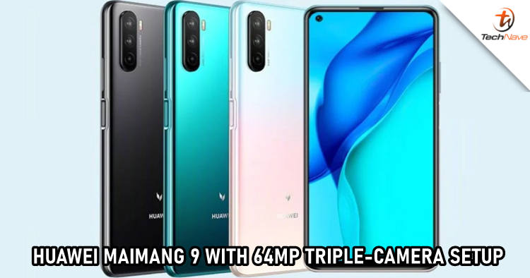 Huawei Maimang 9 release: Dimensity 800 with 64MP triple-camera setup, starts from ~RM1,335