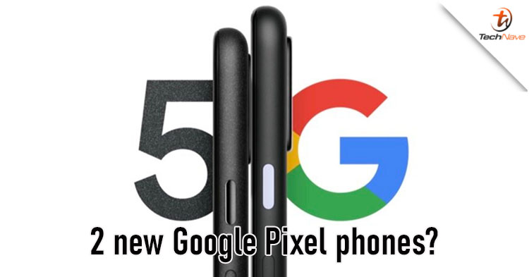 Is Google launching the Pixel 4a 5G and Pixel 5 5G soon?