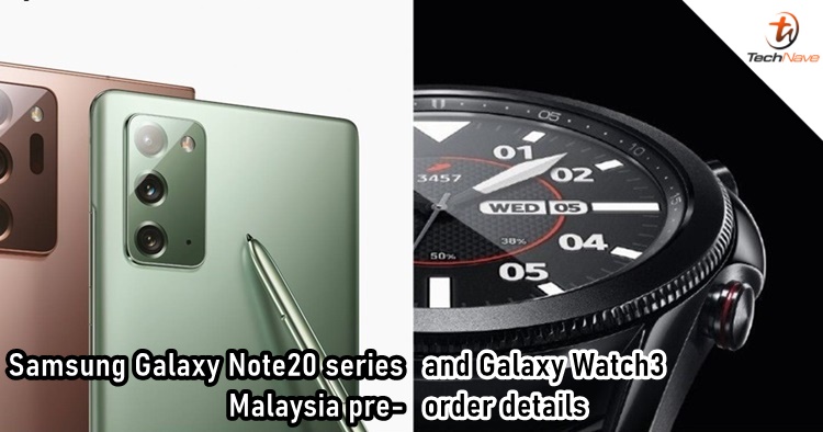 Samsung Galaxy Note20 series & Galaxy Watch3 Malaysia pre-order begins today starting from RM3899 & RM1699 respectively