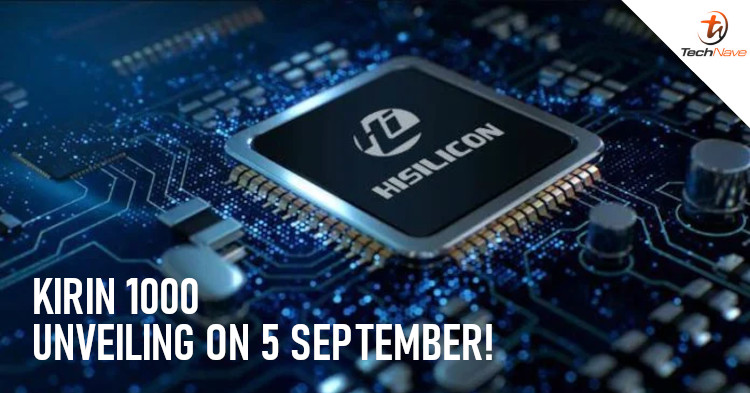 Huawei to unveil the Kirin 1000 chipset during IFA 2020 on 5 September 2020