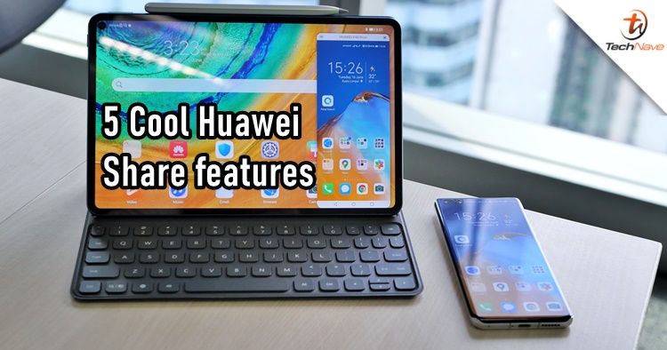 Here are 5 cool Huawei Share features that you probably don't know