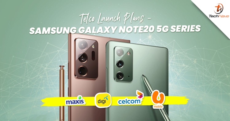 Comparison: Celcom, Digi, Maxis and U Mobile launch plans for the Samsung Galaxy Note20 5G series