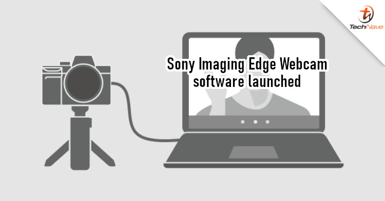 Sony cameras can now be used as webcams with Imaging Edge Webcam software