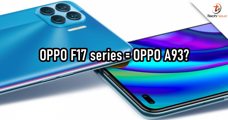 The OPPO F17 series could be marketed as the OPPO A93 globally